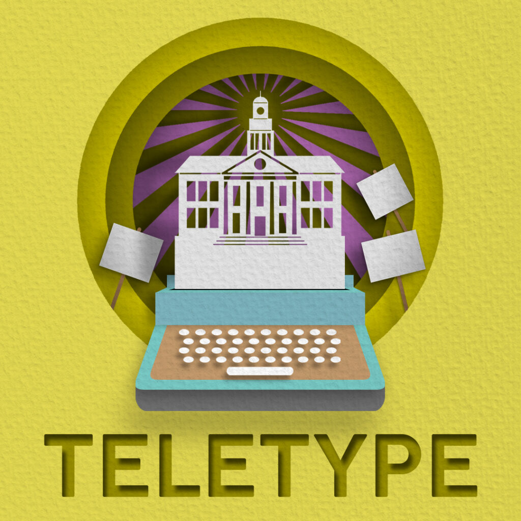 Poster for Teletype on a yellow background and cutout circle. Within the circle is a teletype machine and paper cutout of a university building